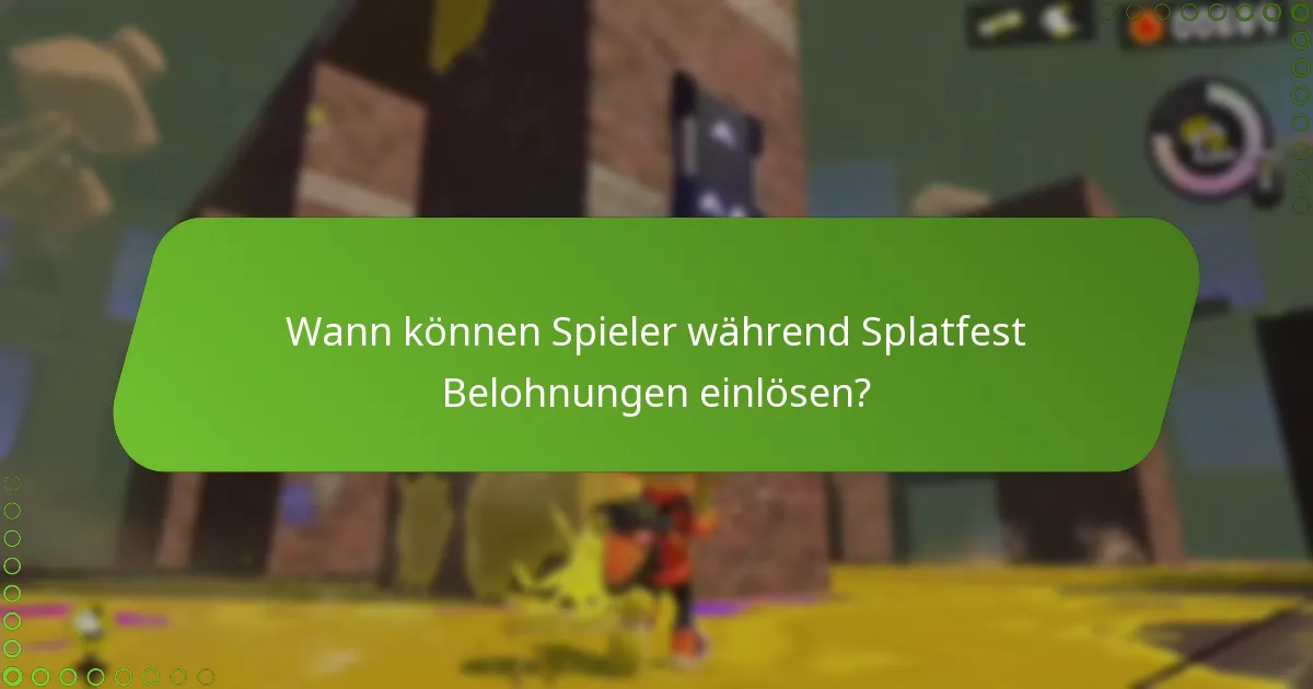 Wann können Spieler während Splatfest Belohnungen einlösen?