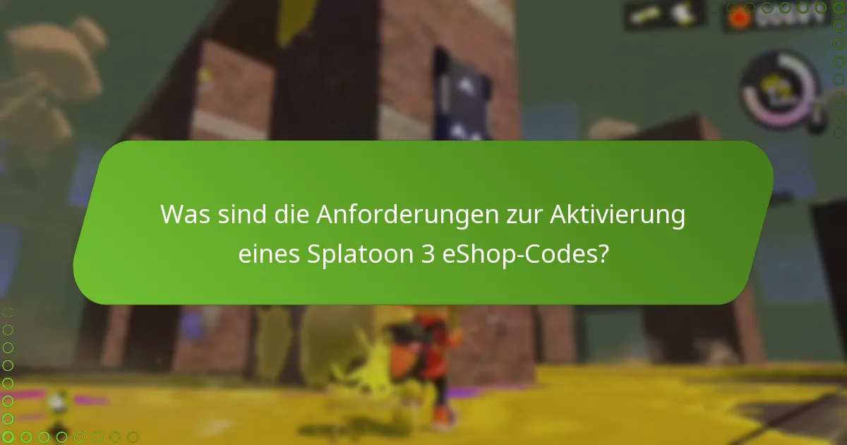 Was sind die Anforderungen zur Aktivierung eines Splatoon 3 eShop-Codes?