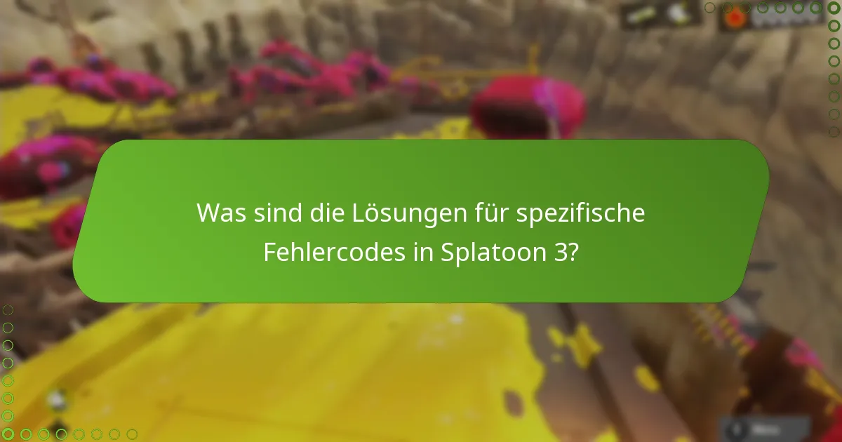 Was sind die Lösungen für spezifische Fehlercodes in Splatoon 3?
