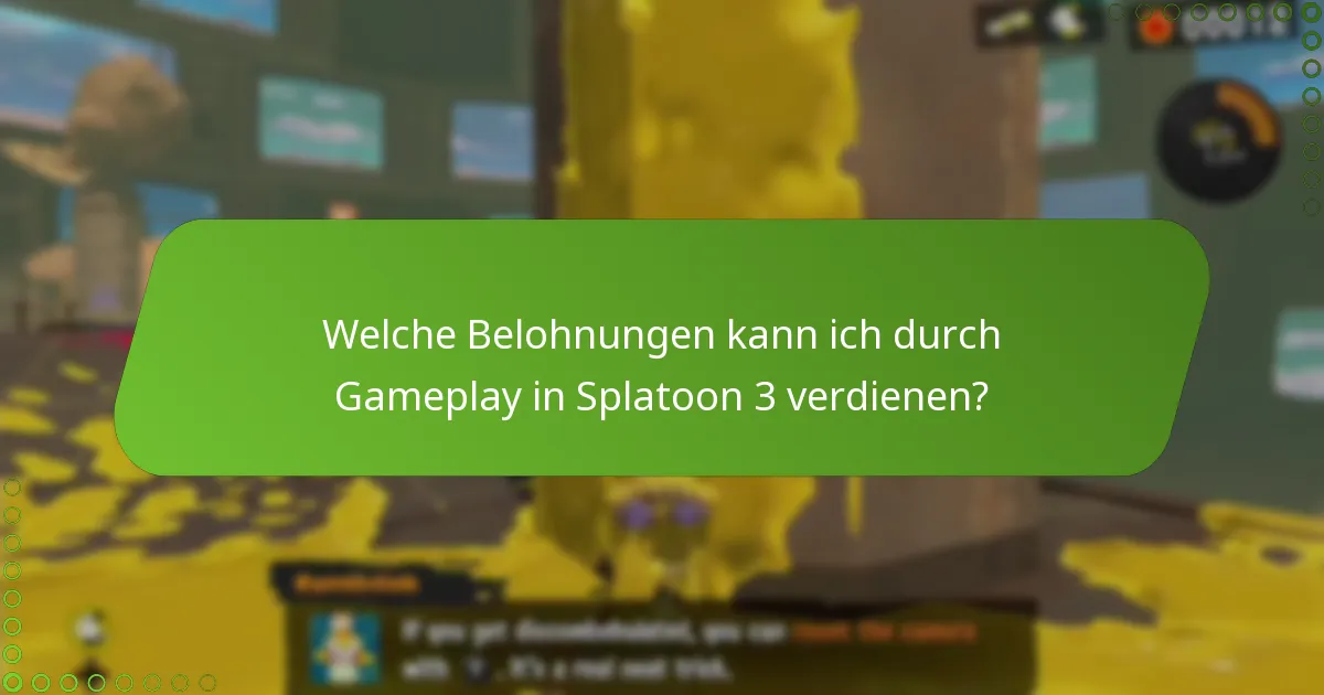 Welche Belohnungen kann ich durch Gameplay in Splatoon 3 verdienen?