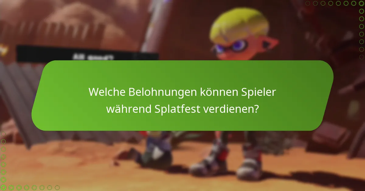 Welche Belohnungen können Spieler während Splatfest verdienen?