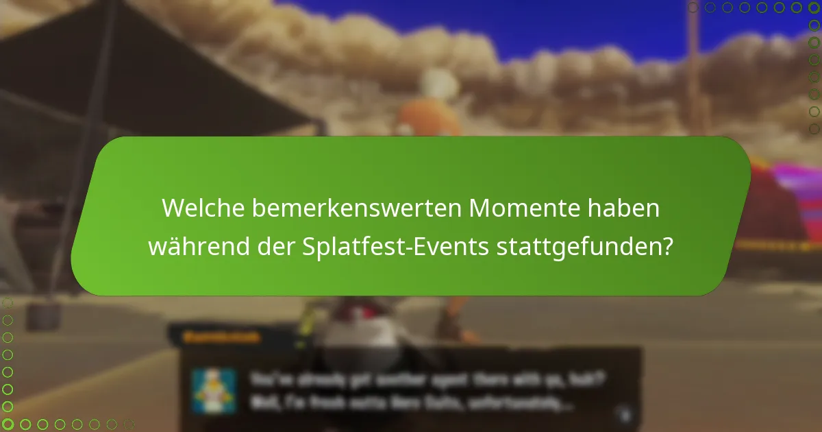 Welche bemerkenswerten Momente haben während der Splatfest-Events stattgefunden?