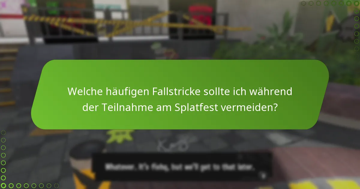 Welche Spielstrategien können meine Leistung im Splatfest verbessern?