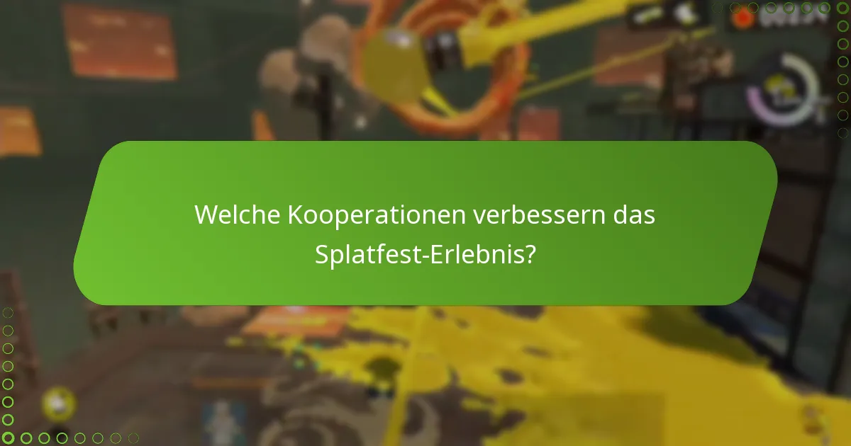 Welche Kooperationen verbessern das Splatfest-Erlebnis?