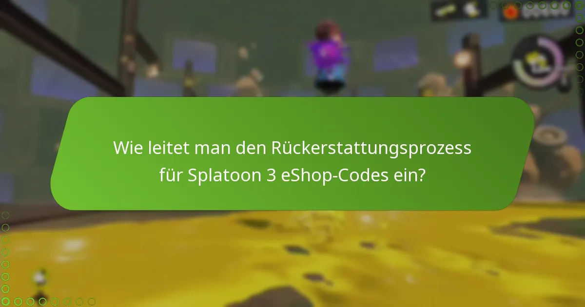 Was sind häufige Fallstricke im Rückerstattungsprozess für Splatoon 3 eShop-Codes?
