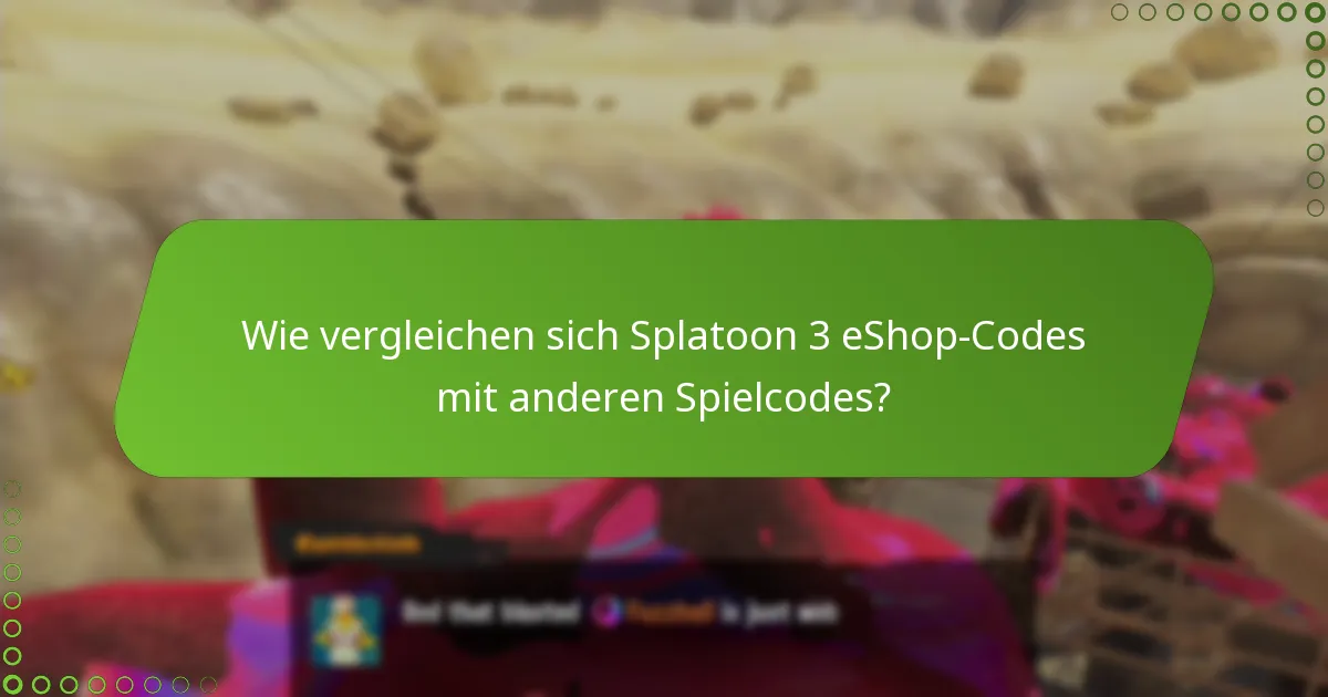 Wie vergleichen sich Splatoon 3 eShop-Codes mit anderen Spielcodes?